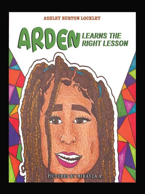 Title details for Arden Learns the Right Lesson by Ashley Burton Lockley - Available